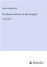 Herbert George Wells - The Wheels of Chance; A Bicycling Idyll