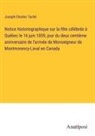 Joseph-Charles Taché - Notice historiographique sur la fête célébrée à Québec le 16 juin 1859, jour du deux centième anniversaire de l'arrivée de Monseigneur de Montmorency-Laval en Canada