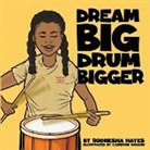 Rodnesha Hayes - Dream Big Drum Bigger