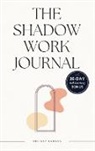 Melissa Kannan - The shadow work journal: An Easy step-by-step Guide to help You Integrate and Transcend your Shadows with 30-day Self-Coaching Journaling