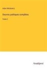 Adam Mickiewicz - Oeuvres poétiques complètes