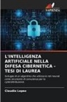 Claudio López - L'INTELLIGENZA ARTIFICIALE NELLA DIFESA CIBERNETICA - TESI DI LAUREA