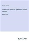 Charles Darwin - On the Origin of Species By Means of Natural Selection