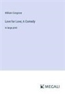 William Congreve - Love for Love; A Comedy