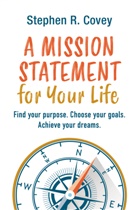 Stephen R Covey, Stephen R. Covey, Claudia Franz - A Mission Statement for Your Life