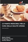 Neetu Khatri, Sarika Nikam, Priyatama Powar - LE PIANTE MEDICINALI NELLA CURA DELLA SALUTE UMANA