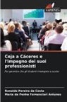 Maria Da Penha Fornanciari Antunes, Ronaldo Pereira Da Costa - Ceja a Cáceres e l'impegno dei suoi professionisti