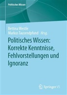 Tausendpfund, Markus Tausendpfund, Bettina Westle - Politisches Wissen: Korrekte Kenntnisse, Fehlvorstellungen und Ignoranz