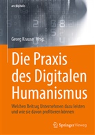 Georg Krause - Die Praxis des Digitalen Humanismus