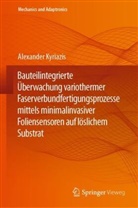 Alexander Kyriazis - Bauteilintegrierte Überwachung variothermer Faserverbundfertigungsprozesse mittels minimalinvasiver Foliensensoren auf löslichem Substrat