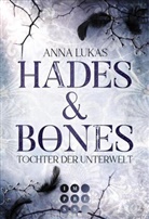 Anna Lukas - Hades & Bones: Tochter der Unterwelt