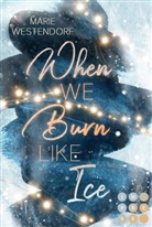 Marie Westendorf - When We Burn Like Ice