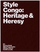 Sandrine Colard, Johan Lagae, Debora Silverman, Traumnovelle, Traumnovelle u a, Vázquez Melke... - Style Congo: Heritage & Heresy
