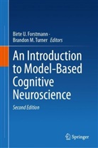 Birte U. Forstmann, M Turner, Brandon M. Turner, Birte U Forstmann - An Introduction to Model-Based Cognitive Neuroscience