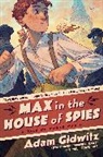 Adam Gidwitz - Max in the House of Spies