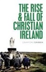 Crawford Gribben, Crawford (Professor of Early Modern Briti Gribben, Gribben Crawford - Rise and Fall of Christian Ireland