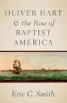 Smith, Eric C Smith, Eric C. Smith, Eric C. (Senior Pastor of Sharon Baptist Ch Smith, Smith Eric C. - Oliver Hart and the Rise of Baptist America