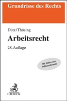 Wilhelm Dütz, Wilhelm (Dr.) Dütz, Gregor Thüsing, Gregor (Dr.) Thüsing - Arbeitsrecht