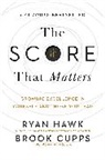 Brook Cupps, Ryan Hawk - The Score That Matters