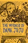 Sascha Aurora Akhtar - The Whimsy of Dank Ju-Ju