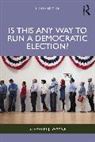Stephen J. Wayne, Wayne Stephen J. - Is This Any Way to Run a Democratic Election?