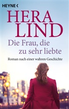 Hera Lind - Die Frau, die zu sehr liebte