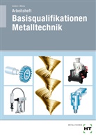 Silke Blome, Volker Lindner - Arbeitsheft Basisqualifikationen Metalltechnik