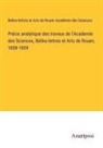 Belles-lettres et Arts de Rouen Académie des Sciences - Précis analytique des travaux de l'Academie des Sciences, Belles-lettres et Arts de Rouen, 1858-1859
