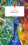 Anika Meyer - Leben Ist ? !. Life is a Story - story.one