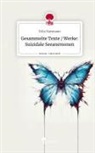 Felix Hartmann - Gesammelte Texte / Werke: Suizidale Seeanemonen. Life is a Story - story.one