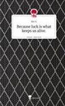 Elle K. - Because luck is what keeps us alive.. Life is a Story - story.one