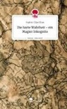 Sophie-Elise Elian - Die harte Wahrheit - ein Magier Inkognito. Life is a Story - story.one