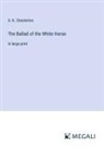 G. K. Chesterton - The Ballad of the White Horse