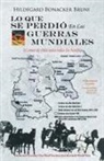 Hildegard Bruni - LO QUE SE PERDIÓ EN LAS GUERRAS MUNDIALES