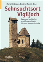 Gerhard Siegl, Simon Peter Terzer, Andreas Schalber, Heidegger, Maria Heidegger, Brigitte Mazohl - Sehnsuchtsort Vigiljoch