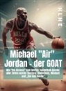 Christopher Klein - Michael "Air" Jordan - der GOAT