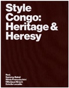Sandrine Colard, Johan Lagae, Debora Silverman, Traumnovelle, Traumnovelle u a, Vázquez Melke... - Style Congo: Heritage & Heresy