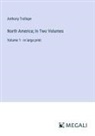 Anthony Trollope - North America; In Two Volumes
