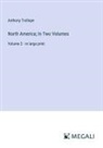 Anthony Trollope - North America; In Two Volumes