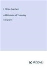 E. Phillips Oppenheim - A Millionaire of Yesterday