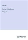 Zane Grey - The Call of the Canyon
