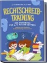 Sebastian Häfner - Rechtschreibtraining - Das Workbook für 5. / 6. Klasse Deutsch: Spielend und erfolgreich Rechtschreibung zuhause lernen - inkl. 3 Wochen Übungsplan, 5-Minuten-Diktaten & gratis Audio-Dateien