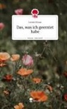 Leonie Braun - Das, was ich geerntet habe. Life is a Story - story.one