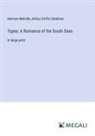 Herman Melville, Arthur Griffin Stedman - Typee; A Romance of the South Seas