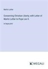 Martin Luther - Concerning Christian Liberty; with Letter of Martin Luther to Pope Leo X