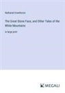 Nathaniel Hawthorne - The Great Stone Face, and Other Tales of the White Mountains