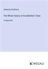 Nathaniel Hawthorne - The Whole History of Grandfather's Chair
