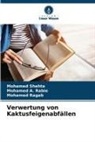 Mohamed A Rabie, Mohamed A. Rabie, Mohamed Ragab, Mohamed Shehta - Verwertung von Kaktusfeigenabfällen