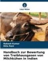 Rakesh Kumar, Ekta Rani - Handbuch zur Bewertung von Treibhausgasen von Milchkühen in Indien
