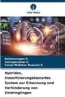 Faizal Mukthar H S, Selvaperumal S, Faizal Mukthar Hussain S., Selvaperumal S., Balamurugan V, Balamurugan V. - Hybrides, klassifizierungsbasiertes System zur Erkennung und Verhinderung von Eindringlingen
